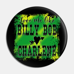 Billy Bob Loves Charlene Pin