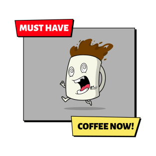 Must Have Coffee Now! - Funny coffee meme T-Shirt