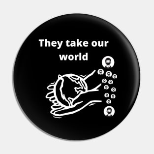 they take our world Pin