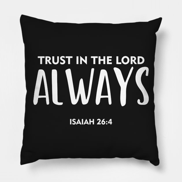 Trust In The Lord Always | christian Pillow by ChristianLifeApparel