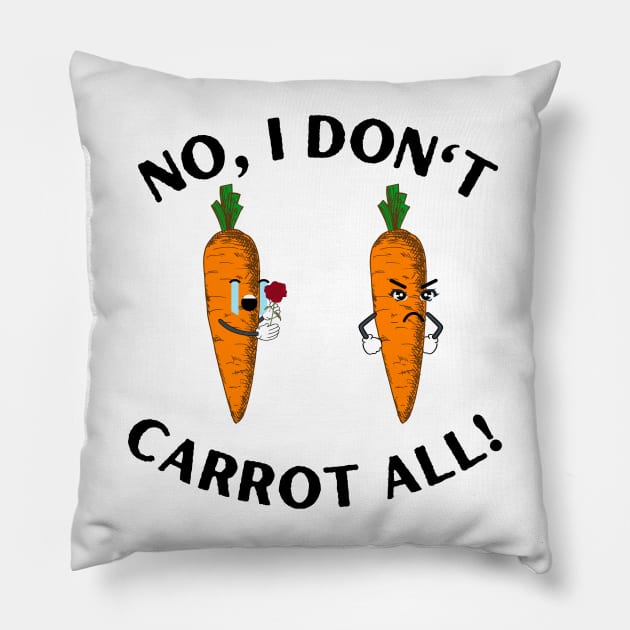 No, I don't Carrot all! Pillow by ProLakeDesigns