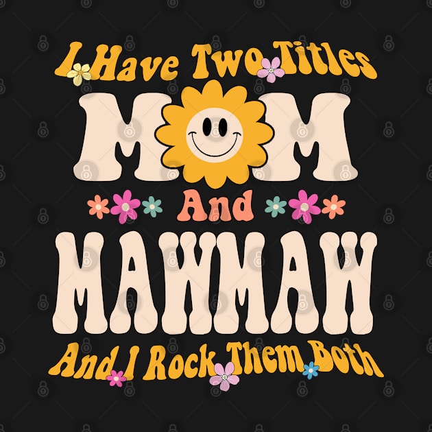 I have two titles mom and mawmaw by Leosit