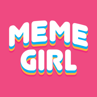 Meme Girls  Memes Jokes Pop Culture Tee Shirt T-Shirt