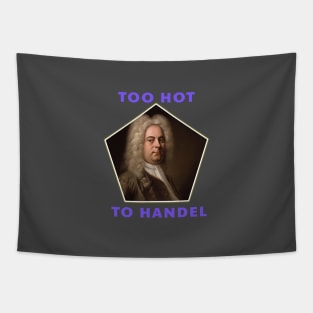 Too Hot To Handel - Funny Classical Music Pun Tapestry