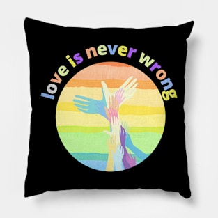 Love is Never Wrong Pillow