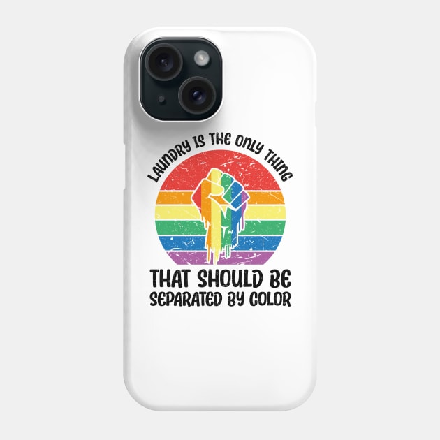 Laundry Is The Only Thing That Should Be Separated By Color Phone Case by jodotodesign