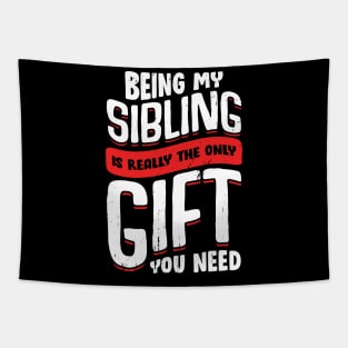 Being My Sibling Is Really The Only Gift You Need Tapestry