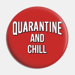 Quarantine and Chill Pin