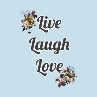 Live Laugh Love T-Shirt