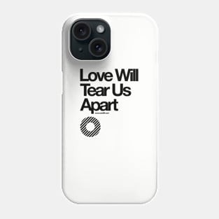 Love Will Tear Us Apart // Phone Case