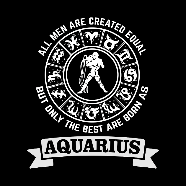 Only The Best Men Are Born As Aquarius by CB Creative Images