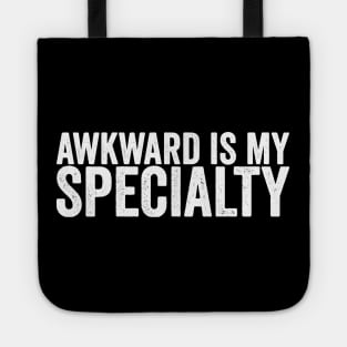 Awkward Is My Specialty Awkward Humor Funny Quote Tote