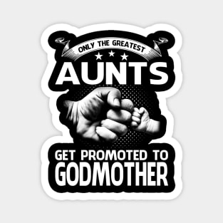 Only The Greatest Aunts Get Promoted To Godmother Magnet