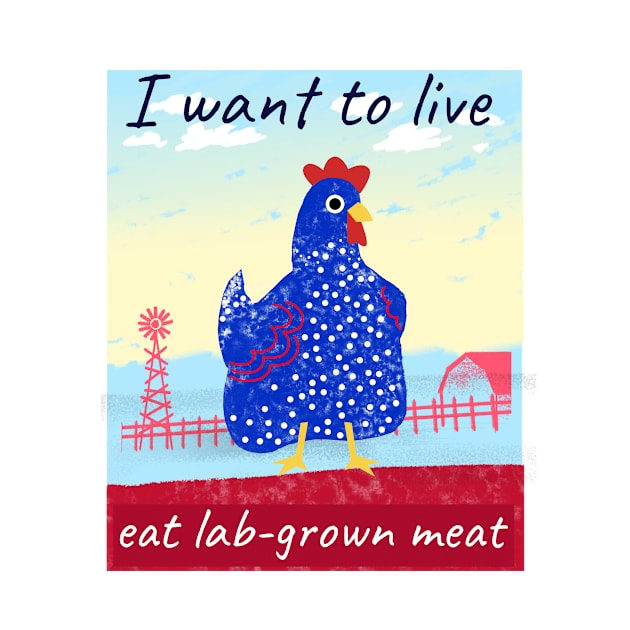 I want to live, eat lab-grown meat by Zipora