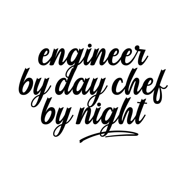 Engineer By Day Chef By Night by nextneveldesign