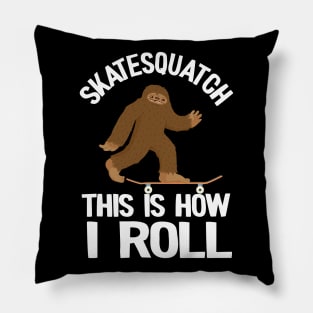 Skatesquatch This Is How I Roll Funny Skateboard Pillow