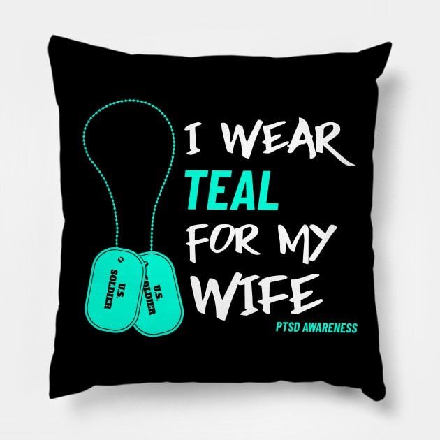 I Wear Teal for My Wife- Military Veteran Support Flag for Mental Health Awareness - Teal Month - PTSD Merch Pillow by Satrok