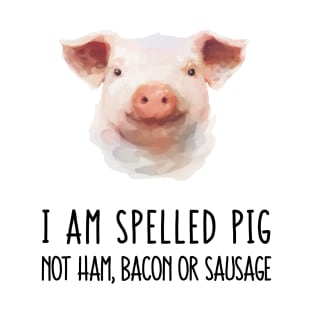 I Am Spelled Pig! T-Shirt