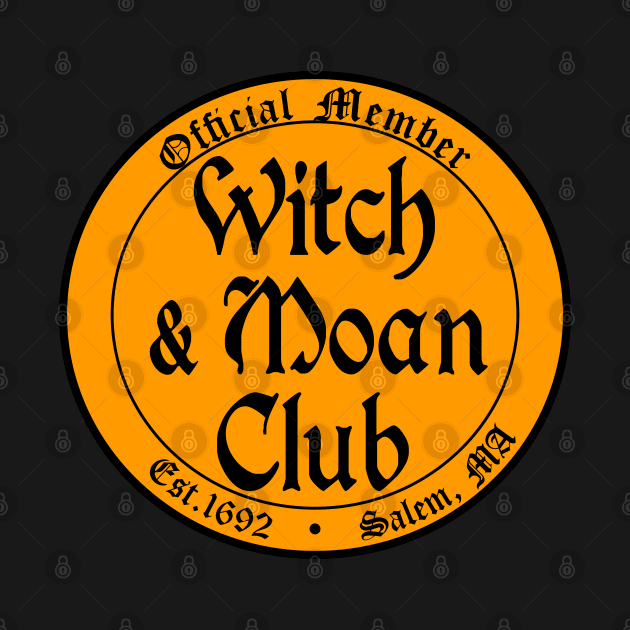 Witch and Moan Club - Funny Halloween by skauff