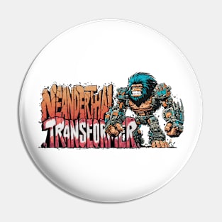 Neanderthal Transformer Pin