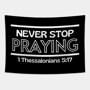 Never Stop Praying | Christian Saying Tapestry