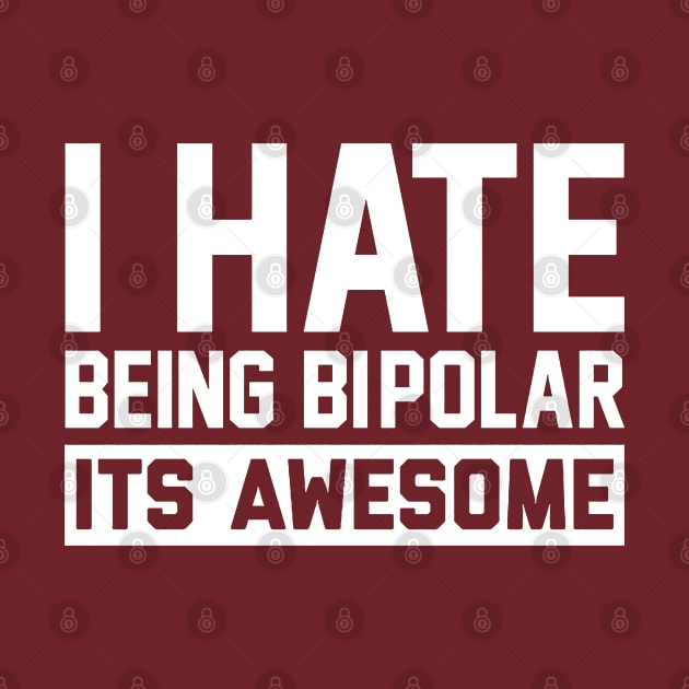 I Hate Being Bipolar by kamskir