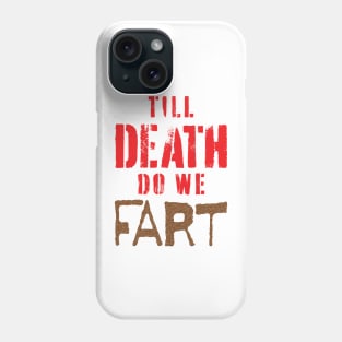 Modern Wedding Vow, "Till Death do we Fart" Phone Case