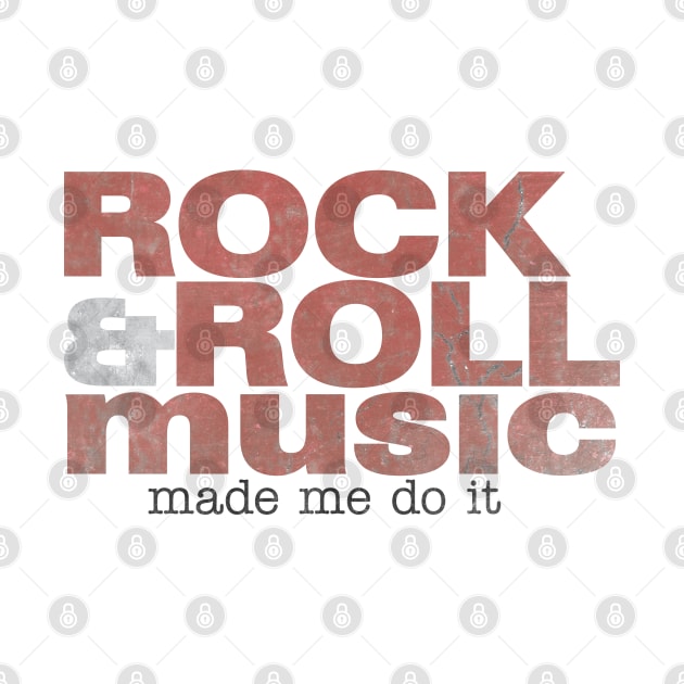 Rock & Roll Music Made Me Do It by ShawneeRuthstrom