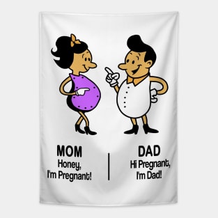 M&D -  "Mom: Honey, I'm Pregnant! Dad: Hi Pregnant, I'm Dad! Tapestry