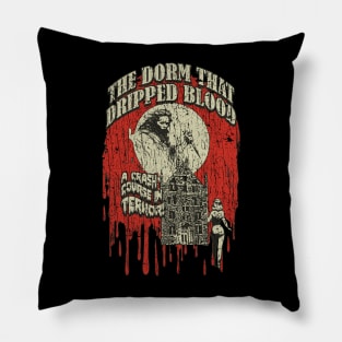 The Dorm That Dripped Blood 1982 Pillow