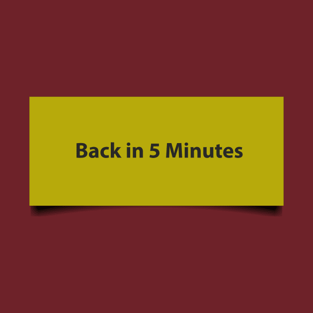 Back in 5 minutes sticky note graphic by goingplaces