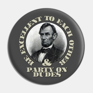 Be excellent to each other...and, party on dudes! Pin