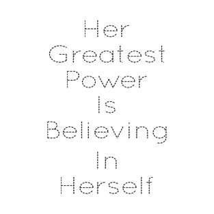 HER GREATEST POWER IS BELIEVING IN HERSELF T-Shirt