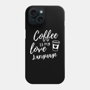 Coffee is my love language Phone Case