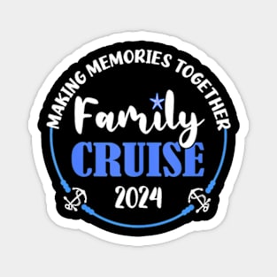 Family Vacation 2024 Making Memories Together Family Cruise Magnet