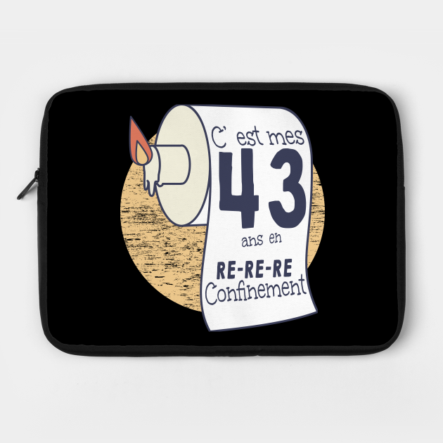 43 Ans En Confinement Humour Anniversaire Femme Homme Anniversaire En Confinement Laptop Case Teepublic