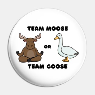 Team Moose Team Goose funny Pin