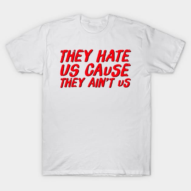 The Interview They Hate Us Cause They Ain't Us Tshirt