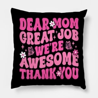 Dear Mom Great Job We're Awesome Thank Groovy Mother's day Pillow