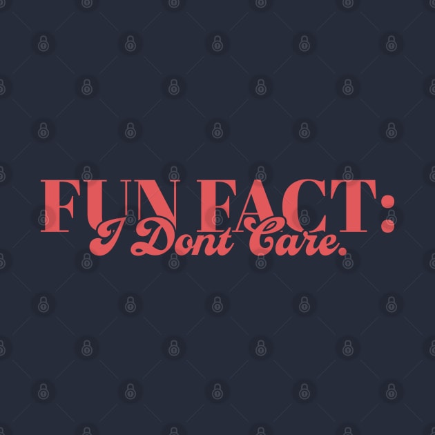 Fun Fact I Don't Care by FFAFFF