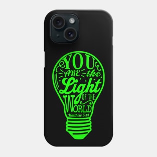 You Are The Light Of The World - Matthew 5:14 Phone Case