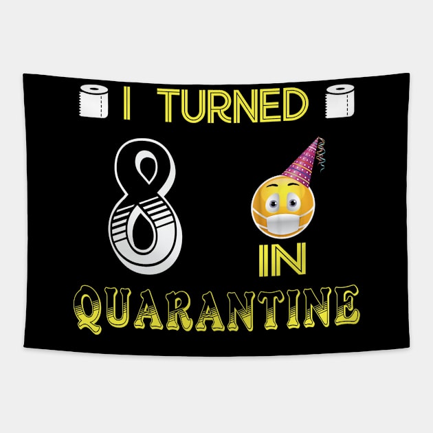 I Turned 8 in quarantine Funny face mask Toilet paper Tapestry by Jane Sky