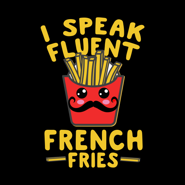 I Speak Fluent French Fries by thingsandthings