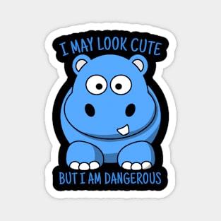 Cute Hippo T-shirt, I May Look Cute But I'm Dangerous, Animal Lover Gift, Hippo Lover Gift, Hippo Gift Shirt, Hippopotamus Magnet