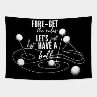 Fore-Get the Rules, Let's Just Have a Ball Tapestry