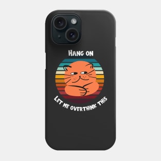 Hang On Let Me Overthink This Cat Vintage Phone Case