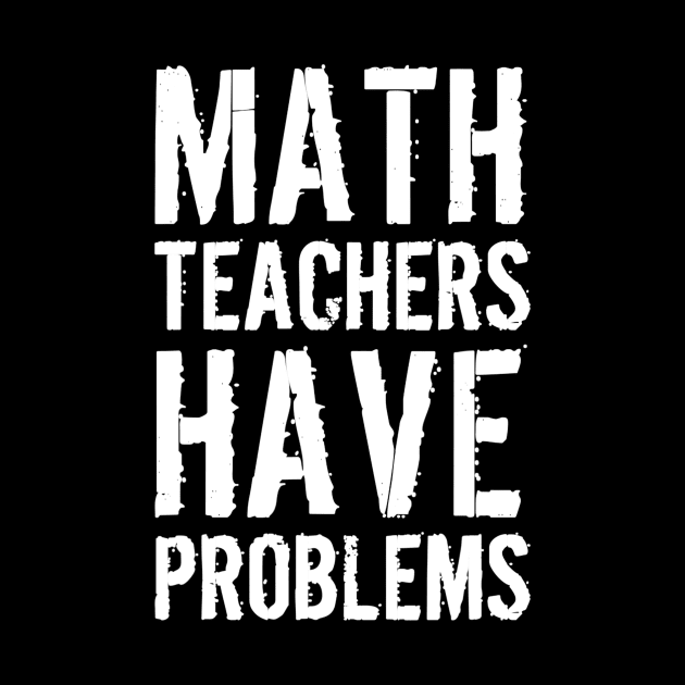 Math Teachers Have Problems by gogusajgm