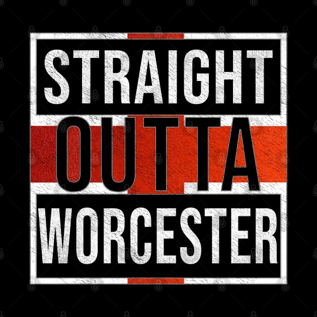 Straight Outta Worcester - Gift for England From Worcester by Country Flags