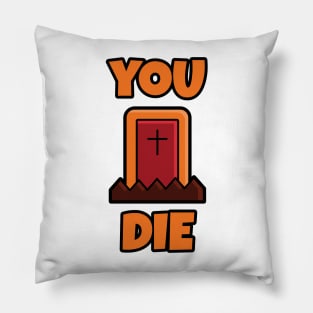 YOU DIE Cute Halloween T-shirt Pillow