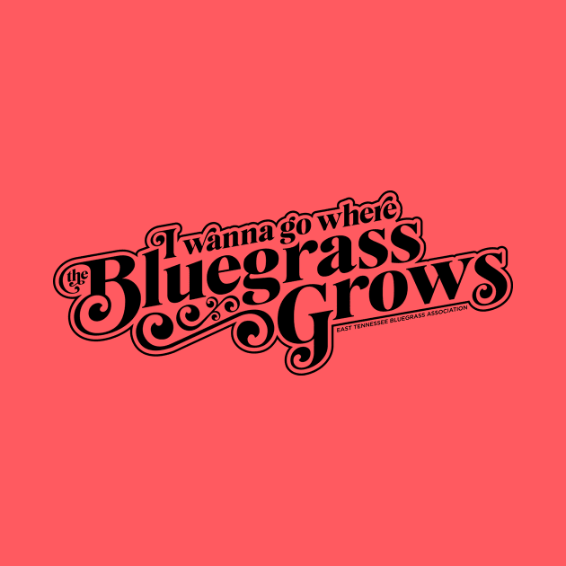 I Wanna Go Where the Bluegrass Grows-Dark by East Tennessee Bluegrass Association